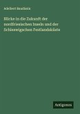 Blicke in die Zukunft der nordfriesischen Inseln und der Schleswigschen Festlandsküste