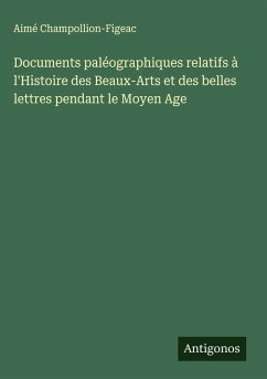 Cover Documents paléographiques relatifs à l'Histoire des Beaux-Arts et des belles lettres pendant le Moyen Age