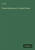 Études Morales sur le Temps Présent