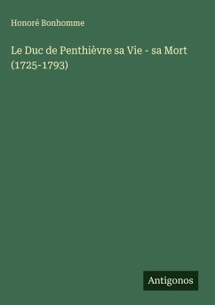 Cover Le Duc de Penthièvre sa Vie - sa Mort (1725-1793)