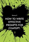 How to write effective prompts for ChatGPT: How to write effective prompts for ChatGPT: