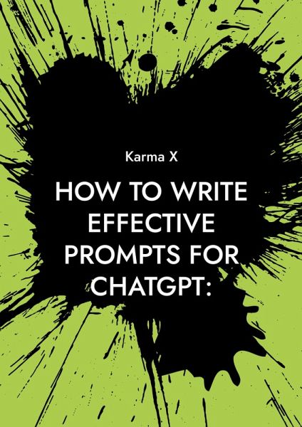 How to write effective prompts for ChatGPT: How to write effective prompts for ChatGPT: