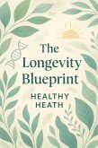 The Longevity Blueprint Natural Strategies for a Healthier, Longer Life (eBook, ePUB)