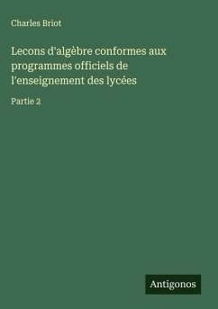 Cover Lecons d'algèbre conformes aux programmes officiels de l'enseignement des lycées