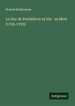 Cover Le Duc de Penthièvre sa Vie - sa Mort (1725-1793)