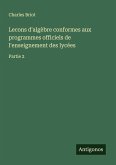 Lecons d'algèbre conformes aux programmes officiels de l'enseignement des lycées Lecons d'algèbre conformes aux programmes officiels de l'enseignement des lycées