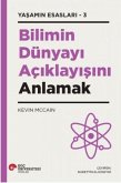 Bilimin Dünyayi Aciklayisini Anlamak - Yasamin Esaslari - 3 Bilimin Dünyayi Aciklayisini Anlamak - Yasamin Esaslari - 3