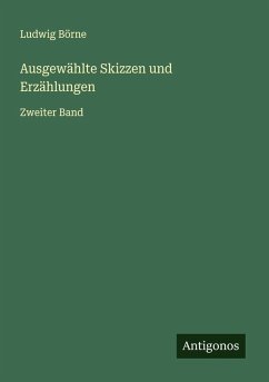 Ausgewählte Skizzen und Erzählungen - Börne, Ludwig