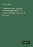 Über die Einrichtungen zur Befruchtung britischer und ausländischer Orchideen durch Insekten