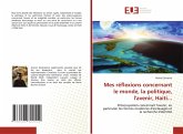 Mes réflexions concernant le monde, la politique, l'avenir, Haiti...