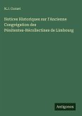 Notices Historiques sur l'Ancienne Congrégation des Pénitentes-Récollectines de Limbourg
