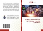 Stratégie et Performance : Les Clés pour Propulser Votre Entre