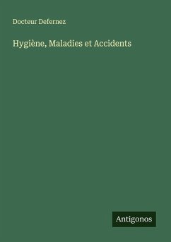 Hygiène, Maladies et Accidents - Defernez, Docteur