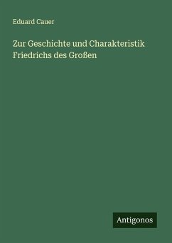 Cover Zur Geschichte und Charakteristik Friedrichs des Großen