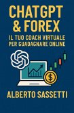ChatGPT & Forex Il Tuo Coach Virtuale per Guadagnare Online (eBook, ePUB) ChatGPT & Forex Il Tuo Coach Virtuale per Guadagnare Online (eBook, ePUB)