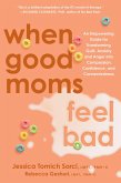 When Good Moms Feel Bad (eBook, ePUB) When Good Moms Feel Bad (eBook, ePUB)