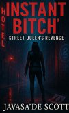 Instant Bitch: Street Queen's Revenge (Instant Bitch: Street Queen Saga, #2) (eBook, ePUB)