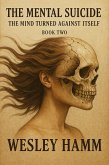 The Mental Suicide A Mind Turned Against Itself Book Two (eBook, ePUB)