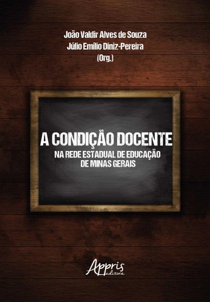 A Condição Docente na Rede Estadual de Educação de Minas Gerais (eBook, ePUB) A Condição Docente na Rede Estadual de Educação de Minas Gerais (eBook, ePUB)