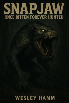 SnapJaw Once Bitten Forever Hunted (eBook, ePUB) - Hamm, Wesley SnapJaw Once Bitten Forever Hunted (eBook, ePUB) - Hamm, Wesley