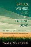 Spells, Wishes, and the Talking Dead (eBook, ePUB)
