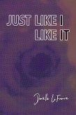 JUST LIKE I LIKE IT (eBook, ePUB)