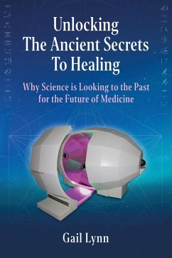 Unlocking the Ancient Secrets to Healing - Why Science is Looking to the Past for the Future of Medicine (eBook, ePUB) - Lynn, Gail