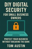 DIY Digital Security for Small Business Owners (eBook, ePUB) DIY Digital Security for Small Business Owners (eBook, ePUB)