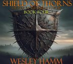 Shield of Thorns The Rise of the Exiled Knight Book Four (eBook, ePUB)
