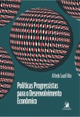 Políticas Progressistas para o Desenvolvimento Econômico: diversificação econômica e inclusão social em tempos de mudança climática (eBook, ePUB) Políticas Progressistas para o Desenvolvimento Econômico: diversificação econômica e inclusão social em tempos de mudança climática (eBook, ePUB)