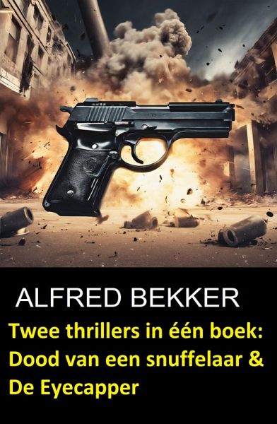 Twee thrillers in één boek: Dood van een snuffelaar & De Eyecapper (eBook, ePUB)