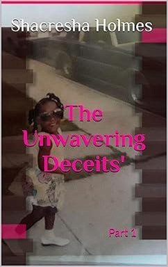 The Unwavering Deceits' (eBook, ePUB) - Holmes, Shacresha S. The Unwavering Deceits' (eBook, ePUB) - Holmes, Shacresha S.