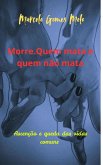 Morre. Quem mata e quem não mata. (eBook, ePUB)