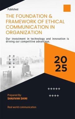 The Foundations and Frameworks of Ethical Communication in Organizations (eBook, ePUB) - Saini, Sanjivan