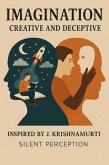 Imagination: Creative and Deceptive (Inspired by the Teachings of J. Krishnamurti, #9) (eBook, ePUB)