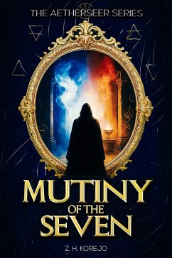 Mutiny of the Seven (The Aetherseer, #0) (eBook, ePUB) - Zhkorejo