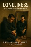 Loneliness: Isolated in Self-Centredness (Inspired by the Teachings of J. Krishnamurti, #11) (eBook, ePUB)