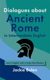 Dialogues about Ancient Rome in Intermediate English: Learn English with a Topic that Matters (eBook, ePUB) Dialogues about Ancient Rome in Intermediate English: Learn English with a Topic that Matters (eBook, ePUB)