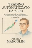Trading Automatizzato da Zero (Trading Online, #1) (eBook, ePUB) Trading Automatizzato da Zero (Trading Online, #1) (eBook, ePUB)