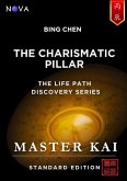Bing Chen - The Charismatic Pillar (Life Path Discovery Series (Standard Edition)) (eBook, ePUB) Bing Chen - The Charismatic Pillar (Life Path Discovery Series (Standard Edition)) (eBook, ePUB)