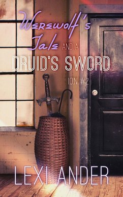 Cover Werewolf's Tale and a Druid's Sword (ION, #2) (eBook, ePUB)