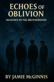 Echoes of Oblivion (The Shadows of Brotherhood, #6) (eBook, ePUB)