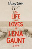 The Life and Loves of Lena Gaunt (eBook, ePUB) The Life and Loves of Lena Gaunt (eBook, ePUB)