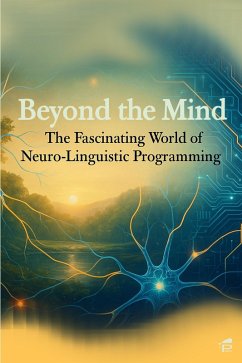 Cover Beyond the Mind: The Fascinating World of Neuro-Linguistic Programming (eBook, ePUB)