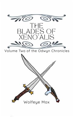 The Blades of Xeno'alis (The Odywn Chronicles, #2) (eBook, ePUB) - Mox, Wolfeye The Blades of Xeno'alis (The Odywn Chronicles, #2) (eBook, ePUB) - Mox, Wolfeye