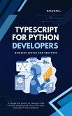 TypeScript for Python Developers: Bridging Syntax and Practices (eBook, ePUB)