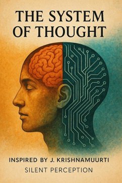 The System of Thought: Thought as a Whole (Inspired by the Teachings of J. Krishnamurti, #4) (eBook, ePUB) - Perception, Silent