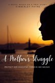 A Mother's Struggle: Protect Her Daughter. Forgive Her Abuser. (True Story Compilations) (eBook, ePUB) A Mother's Struggle: Protect Her Daughter. Forgive Her Abuser. (True Story Compilations) (eBook, ePUB)