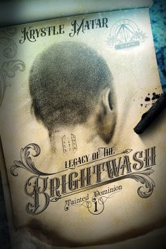 Legacy of the Brightwash (Tainted Dominion, #1) (eBook, ePUB) - Matar, Krystle