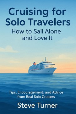 Cruising For Solo Tavelers: How To Sail Alone and Love It (Cruise Hacks & Tricks, #8) (eBook, ePUB) - Turner, Steve